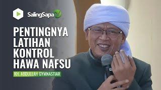 PENTINGNYA MUJAHADAH MENGONTROL HAWA NAFSU | KH. ABDULLAH GYMNASTIAR