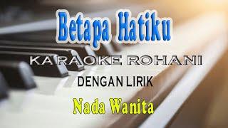 BETAPA HATIKU [KARAOKE LAGU ROHANI] C=DO VOKAL WANITA