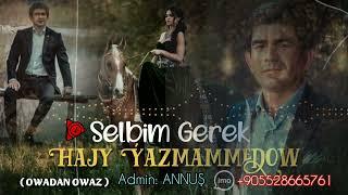 Selbim Gerek - Hajy Yazmammedow 2022 Official Music ( turkmen aydymlary 2022 ) Jeyhun Atajykow 2022