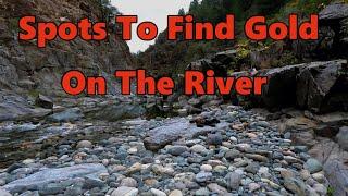 How to spot the best places to find gold on the river.