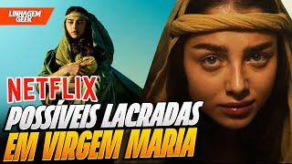 NETFLIX VAI LACRAR NO FILME SOBRE A VIRGEM MARIA?