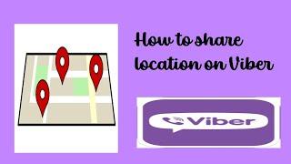 HOW TO SHARE LOCATION ON VIBER |  HOW TO SHARE CURRENT LOCATION ON VIBER