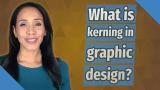 What is kerning in graphic design?