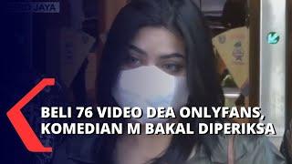 Beli 76 Video Syur Dea Onlyfans Secara Langsung, Polisi Periksa Komedian M Besok!