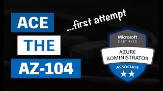 Pass the Azure AZ-104 Exam On Your First Attempt | Exact Courses and Steps