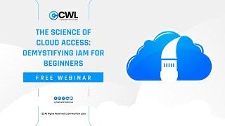 The Science of Cloud Access: Demystifying IAM for Beginners ‍ | Free Webinar | CyberWarFare Labs