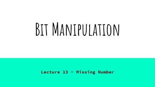 Lecture 13 - Missing Number | Interview Question | Bit Manipulation