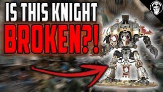 Is This Knight BROKEN?! | Imperial Knights | Warhammer 40,000