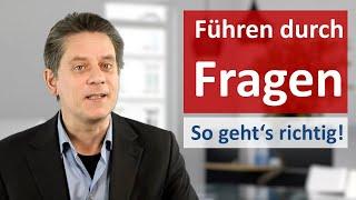 Führen durch Fragen - Der wichtigste Tipp fürs Mitarbeitergespräch.