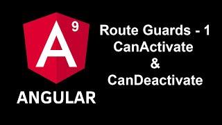 Angular Route Guards - CanActivate and CanDeactivate