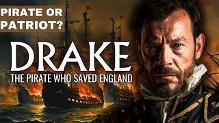 Sir Francis Drake - The Pirate Who Saved England