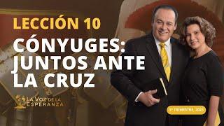 Lección 10: Cónyuges: Juntos ante la Cruz | Septiembre 2