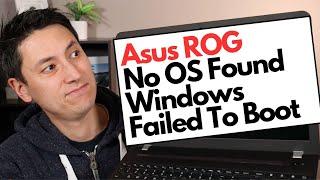 Asus ROG - No Operating System Found / Windows Failed To Boot Fix!!