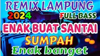 ENAK BANGET REMIX LAMPUNG TERBARU 2024 FULL BASS ZAVIS MUSIC