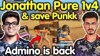 Jonathan pure 1v4 clutch and save Punkk  Admino is back with team 