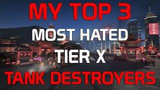 My TOP3 most hated Tier X Tank Destroyers! | World of Tanks