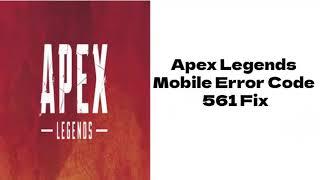Apex Legends Mobile Error Code 561 | How To Fix Apex Legends Mobile Error Code 561