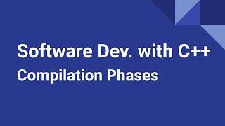 Software Development with C++: Compilation Phases