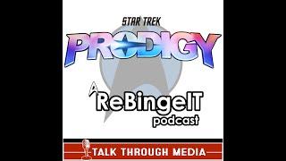 ( S2 E7 ) ReBinge Star Trek Prodigy Podcast - The Bribble and The Cracked Mirror