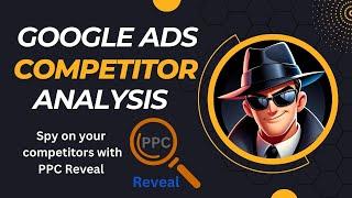 Google Ads Competitor Analysis: Learn How to Spy on Competitor Strategies