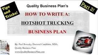 How to Write a Hotshot Trucking Business Plan (Part 2) by Paul Borosky, MBA, Doctoral Candidate.