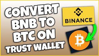 How To Convert BNB To BTC On Trust Wallet (BEST VERSION)