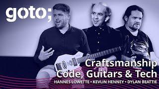 Craftsmanship: Code, Guitars & Tech • Dylan Beattie, Hannes Lowette & Kevlin Henney • GOTO 2022