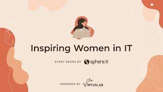 Inspiring Women in IT series by Sphere.it