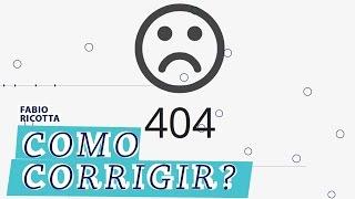 O Que é o erro 404 e Como Corrigi-lo?