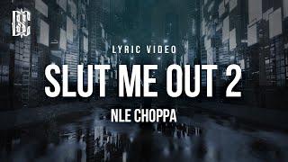 NLE Choppa - SLUT ME OUT 2 | Lyrics