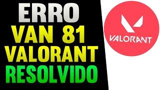 Erro Van 81 Valorant - Resolvido