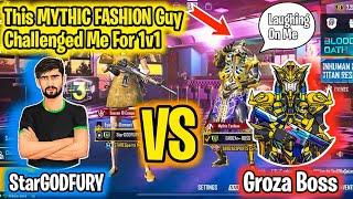 MYTHIC FASHION Guy Challenged me For 1vs1  / GodFury  Vs Groza Boss