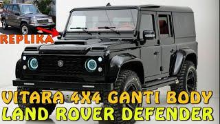 PRODUKSI REPLIKA BODY LAND ROVER DEFENER DARI BASIC SUZUKI VITARA 4X4