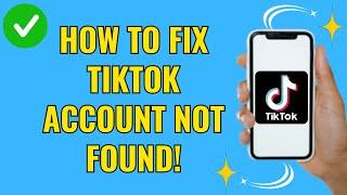 How to fix tiktok account not found (Easy Fix 2024)