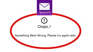 Fix Yahoo Mail Oops Something Went Wrong Error in Android- Please Try Again Later