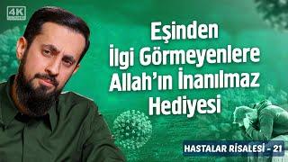 Eşinden İlgi Görmeyenlere Allah'ın İnanılmaz Hediyesi-[Hastalar Risalesi 21]-Merhamet @Mehmedyildiz