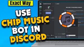 How To add & Use Chip Music Bot In Discord [2024 UPDATED]