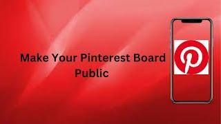 How To Make Your Pinterest Board Public? | Technologyglance