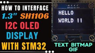 Interface 1.3" SH1106 I2C OLED Display with STM32 || Text || Bitmap || Gif