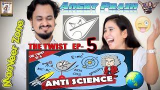 THE TWIST - EP 05 || Anti Science || Angry Prash || Indian Reaction By ManVeer Zone