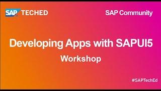 Developing Apps with SAPUI5 | SAP TechEd for SAP Community