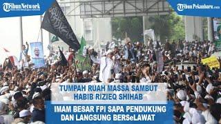 Ribuan Massa Sambut Habib Rizieq di Tanah Air, Imam Besar FPI Sapa Pendukung & Berselawat