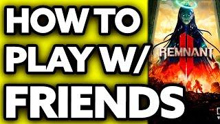 How To Play Remnant 2 with Friends (Very EASY!)