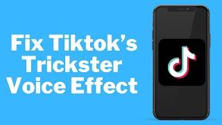 How to Fix TikTok's Trickster Voice Effect Option Not Appearing (Easy)