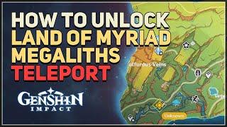 How to unlock Land of Myriad Megaliths Secret Natlan Teleport Genshin Impact