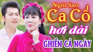 Nghe Ghiền Cả Ngày CA CỔ HƠI DÀI BÁ CHÁY - Ca Cổ Hơi Dài 1000 Chữ - Ca Cổ Dễ NgủNgôi Sao Ca Cổ 2023