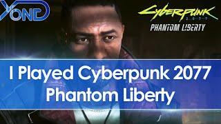 I Played Cyberpunk 2077 Phantom Liberty