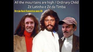 Zé da Timba e Zé Latinha - All the mountains are high / Ordinary Child (Versão Rock Anos 80)