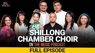 @ShillongChamberChoir  | The Music Podcast: The Choir, Spirituality, Northeast Culture & more