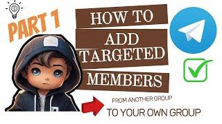 How to Scrape Telegram Members From Another Group to Your Own Group PART 1